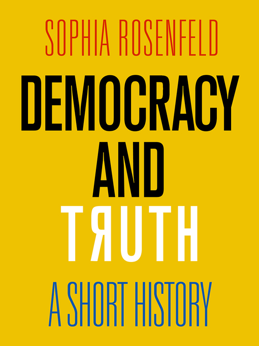 Title details for Democracy and Truth by Sophia Rosenfeld - Available